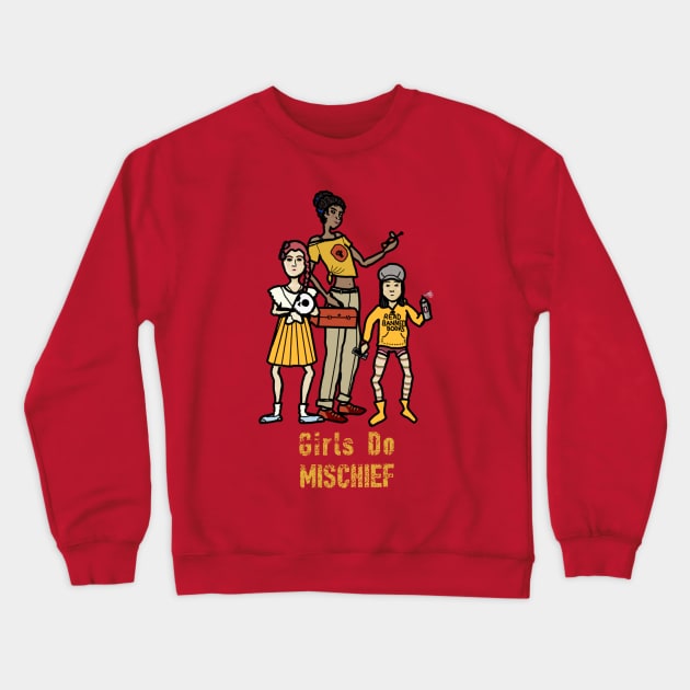 "Girls Do Mischief" Crewneck Sweatshirt by LochNestFarm